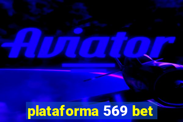 plataforma 569 bet